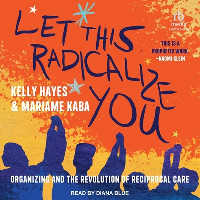 Let This Radicalize You: Organizing and the Rev... B0CN8NT9YC Book Cover