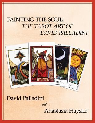 Painting the Soul: The Tarot Art of David Palla... 0983302405 Book Cover