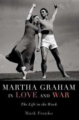 Martha Graham in Love and War: The Life in the ... 019936785X Book Cover