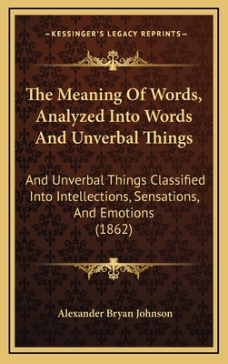 The Meaning of Words, Analyzed Into Words and U... 1165199483 Book Cover
