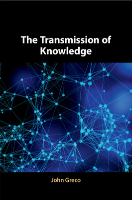 The Transmission of Knowledge 1108460054 Book Cover