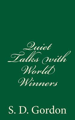 Quiet Talks with World Winners: By S. D. Gordon 1537716239 Book Cover