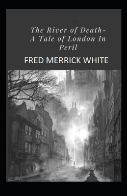 The River of Death: A Tale of London In Peril I... 1695843274 Book Cover