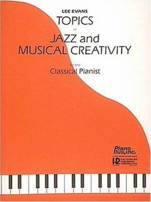 Topics In Jazz And Musical Creativity For The C... 0793574056 Book Cover