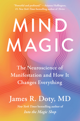 Mind Magic: The Neuroscience of Manifestation a... 0593541146 Book Cover