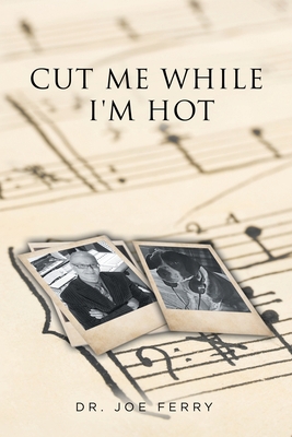 Cut Me While I'm Hot 1649523580 Book Cover