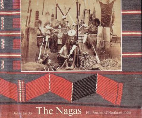 The Nagas: Hill Peoples in Northeast India 0500974713 Book Cover