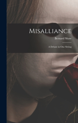 Misalliance; a Debate in One Sitting 1014094062 Book Cover