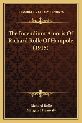The Incendium Amoris Of Richard Rolle Of Hampol... 1167049462 Book Cover