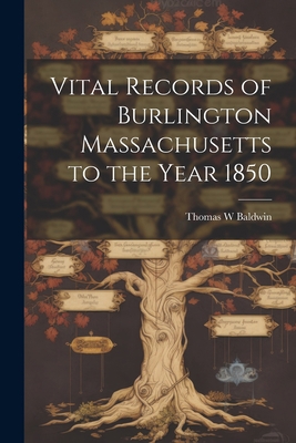 Vital Records of Burlington Massachusetts to th... 1022152173 Book Cover