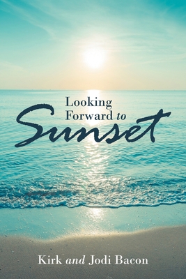 Looking Forward to Sunset 1664263934 Book Cover