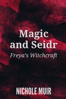 Magic and Seidr: Freya's Witchcraft B0D7TNCB36 Book Cover