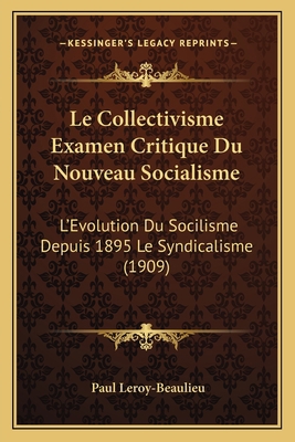 Le Collectivisme Examen Critique Du Nouveau Soc... [French] 1167731182 Book Cover