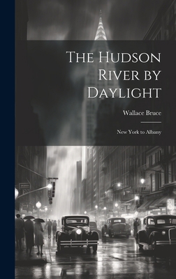 The Hudson River by Daylight: New York to Albany 1019951516 Book Cover