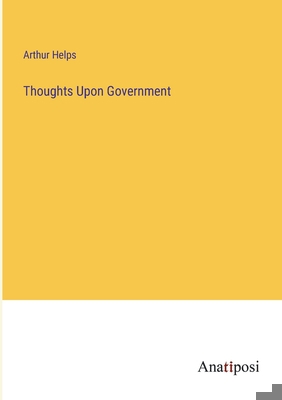 Thoughts Upon Government 3382150689 Book Cover