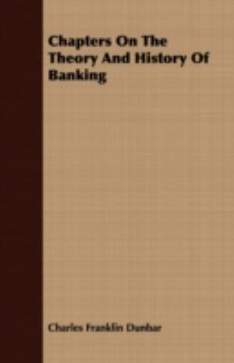 Chapters On The Theory And History Of Banking 1409795799 Book Cover