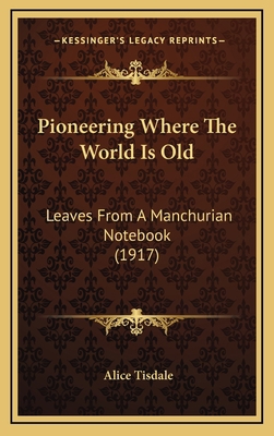 Pioneering Where the World Is Old: Leaves from ... 1164308920 Book Cover