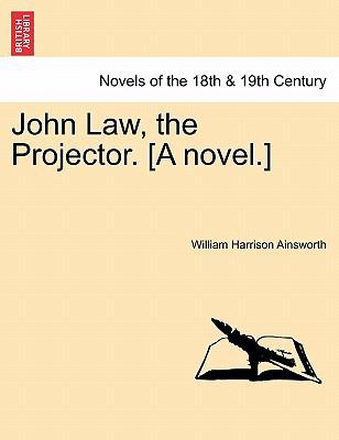 John Law, the Projector. [A Novel.] 1241573107 Book Cover