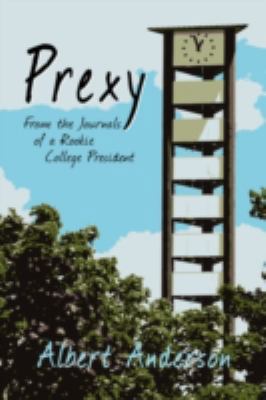 Prexy, from the Journals of a Rookie College Pr... 1606936883 Book Cover