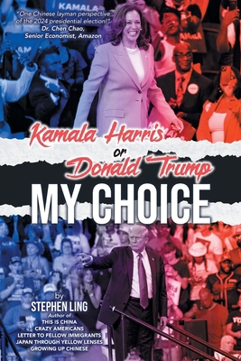 Kamala Harris or Donald Trump: My Choice B0FHC7PHJL Book Cover