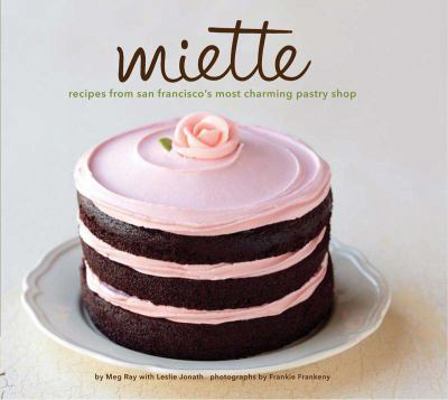 Miette: Recipes from San Francisco's Most Charm... 0811875040 Book Cover