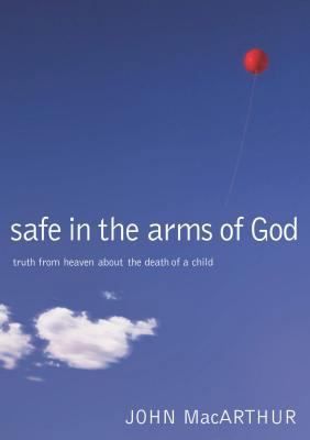 Safe in the Arms of God: Truth from Heaven abou... 0785263438 Book Cover