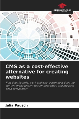 CMS as a cost-effective alternative for creatin... 6209496806 Book Cover