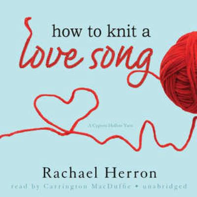 How to Knit a Love Song Lib/E: A Cypress Hollow... 145511653X Book Cover