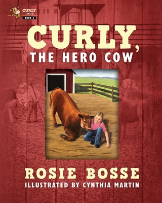 Curly, the Hero Cow: (Book #2, Second Edition) 1958227153 Book Cover