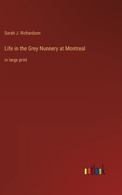 Life in the Grey Nunnery at Montreal: in large ... 3368345214 Book Cover