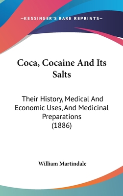 Coca, Cocaine and Its Salts: Their History, Med... 116208734X Book Cover
