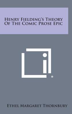 Henry Fielding's Theory of the Comic Prose Epic 1258871157 Book Cover