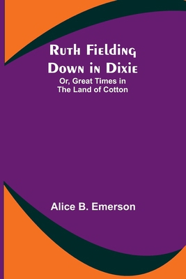 Ruth Fielding Down in Dixie; Or, Great Times in... 935793619X Book Cover