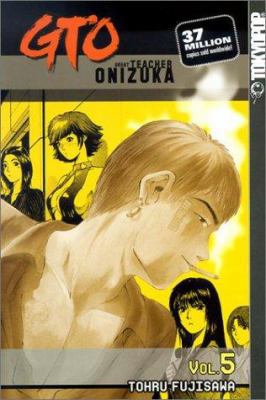 GTO: Great Teacher Onizuka, Vol. 5 1591820294 Book Cover