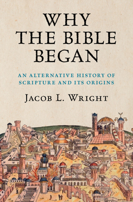 Why the Bible Began: An Alternative History of ... 110849093X Book Cover