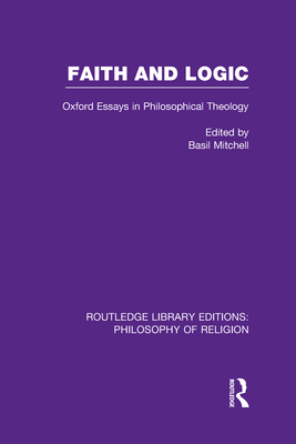 Faith and Logic: Oxford Essays in Philosophical... 0415822211 Book Cover