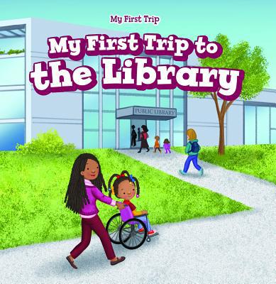 My First Trip to the Library 1538345641 Book Cover