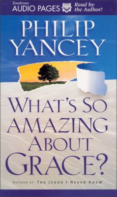 What's So Amazing about Grace? 0310215781 Book Cover