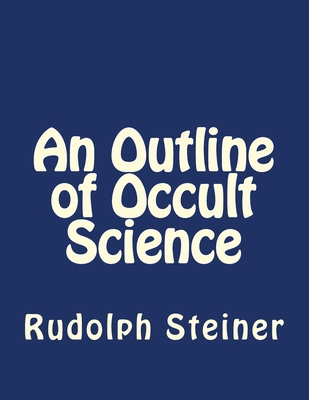 An Outline of Occult Science 1534925457 Book Cover