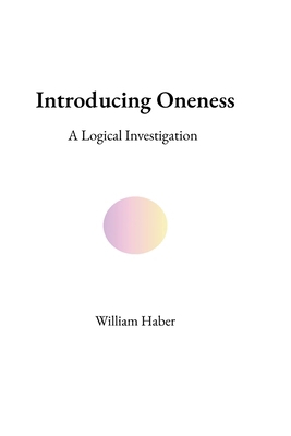 Introducing Oneness: A Logical Investigation B0H8QXYW4T Book Cover