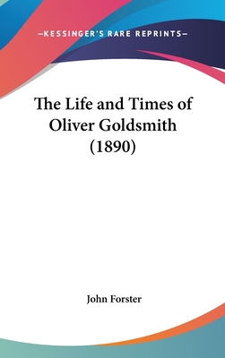 The Life and Times of Oliver Goldsmith (1890) 1104585871 Book Cover