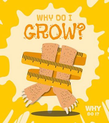 Why Do I Grow? 0778751422 Book Cover