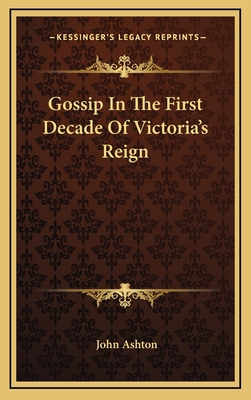 Gossip in the First Decade of Victoria's Reign 1163351938 Book Cover
