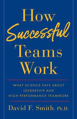 How Successful Teams Work: What Science Says ab... 154451140X Book Cover