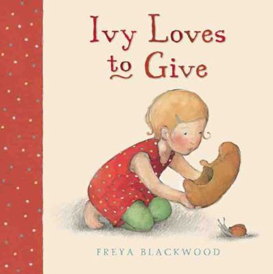 Ivy Loves to Give. Freya Blackwood 1921541377 Book Cover