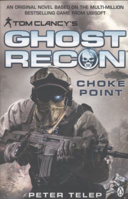 Tom Clancy's Ghost Recon: Choke Point 1405912596 Book Cover