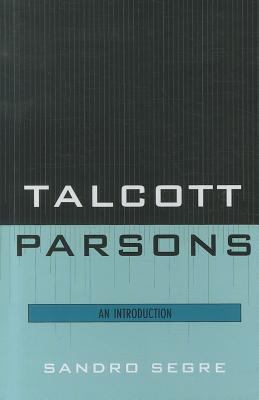 Talcott Parsons: An Introduction 0761855866 Book Cover