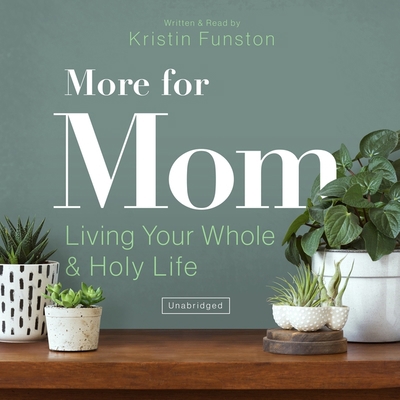 More for Mom: Living Your Whole and Holy Life 1094148784 Book Cover