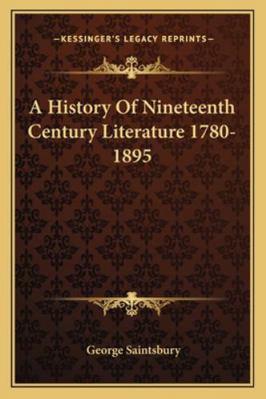 A History Of Nineteenth Century Literature 1780... 1163123064 Book Cover