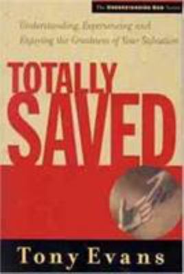 Totally Saved: Understanding, Experiencing, and... 0802468241 Book Cover